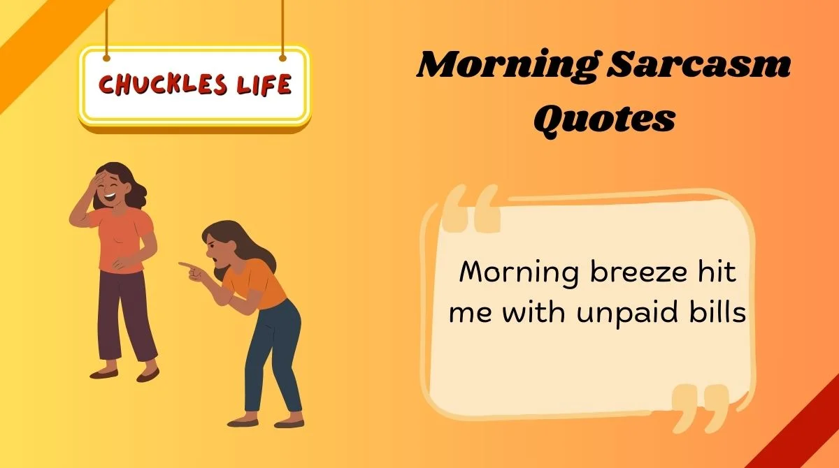 Morning Sarcasm Quotes