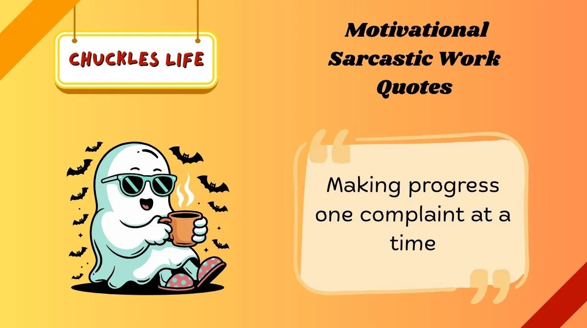 Motivational Sarcastic Work Quotes