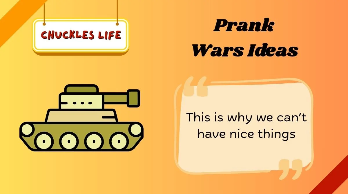 Prank Wars Ideas