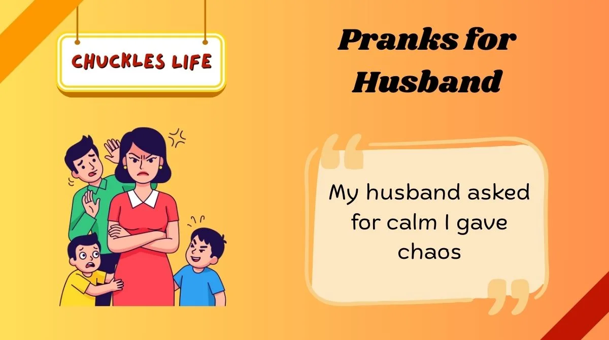 Pranks for Husband