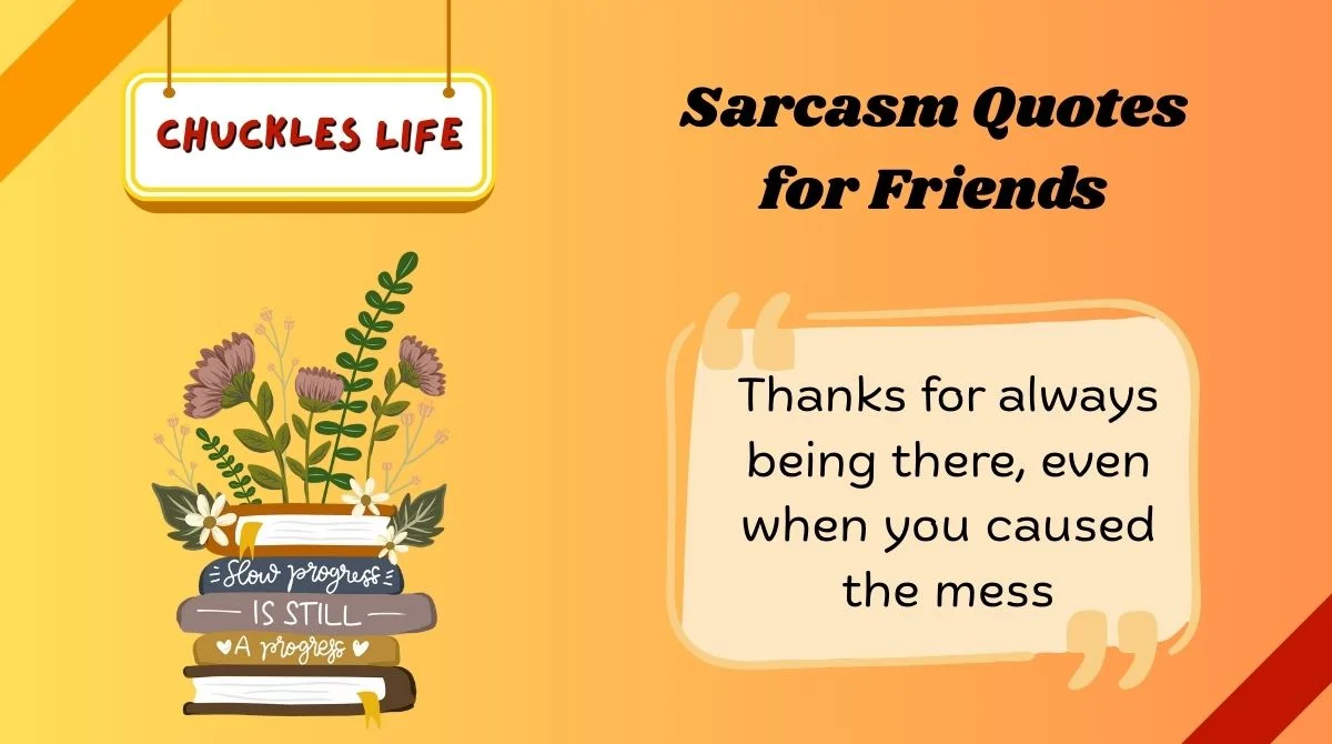Sarcasm Quotes for Friends