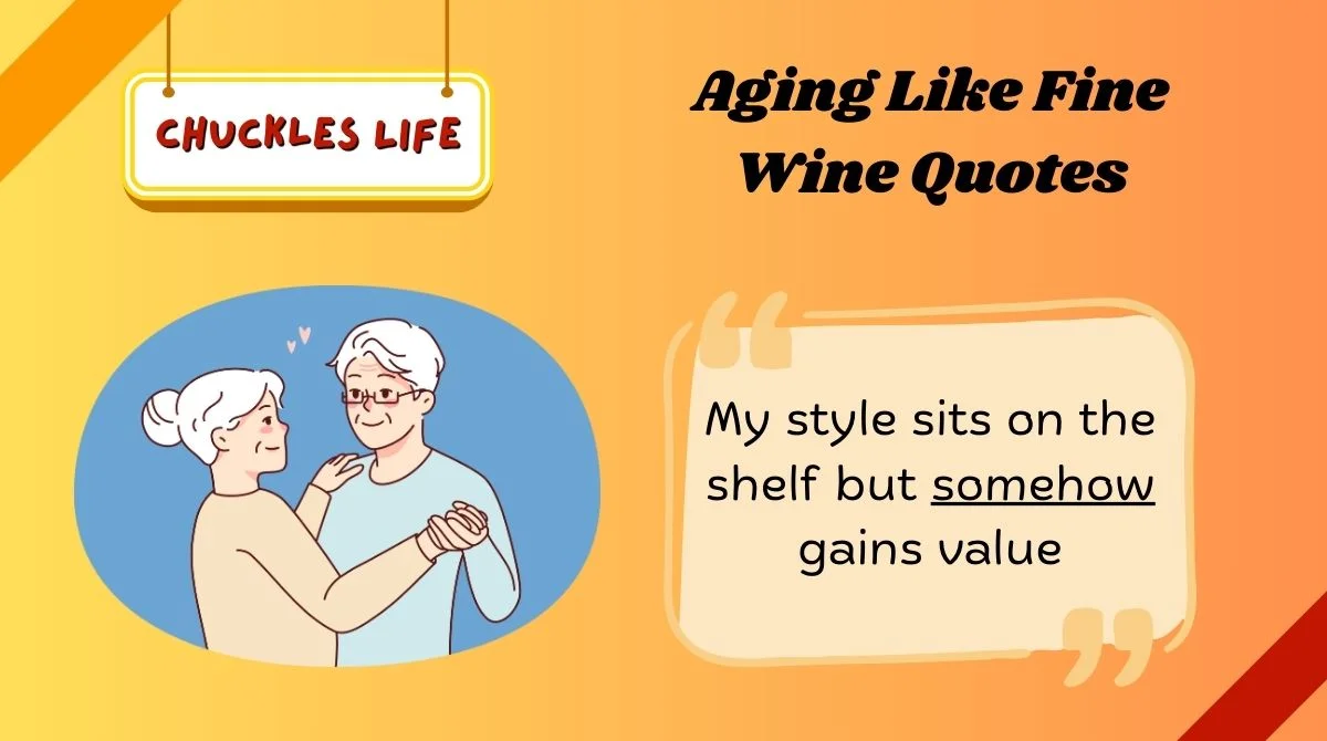 Aging Like Fine Wine Quotes