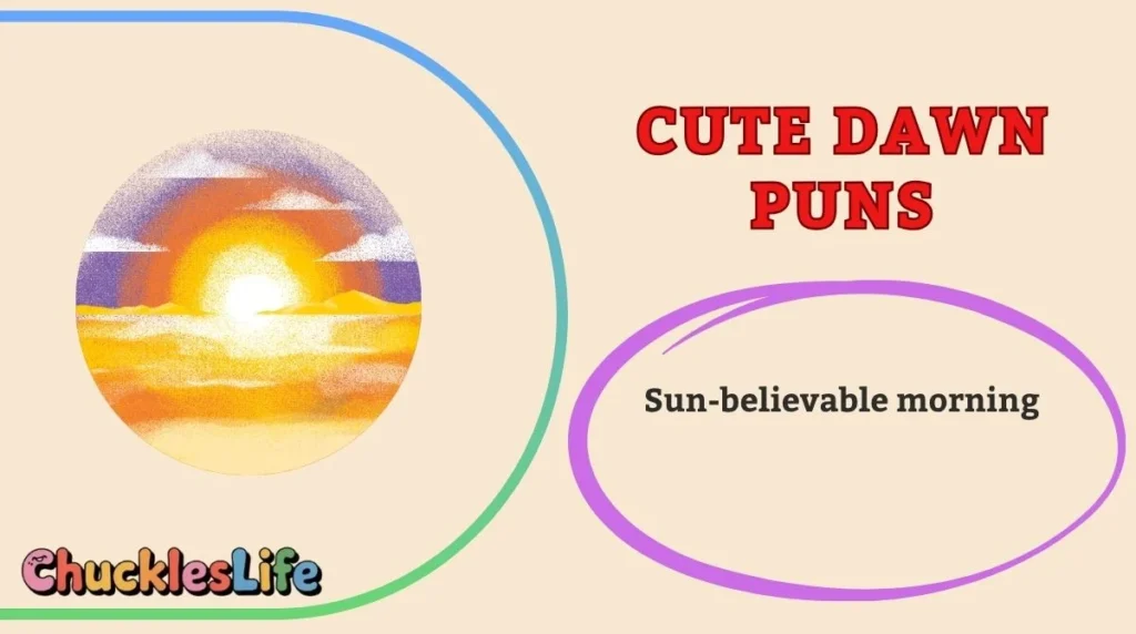 Cute Dawn Puns