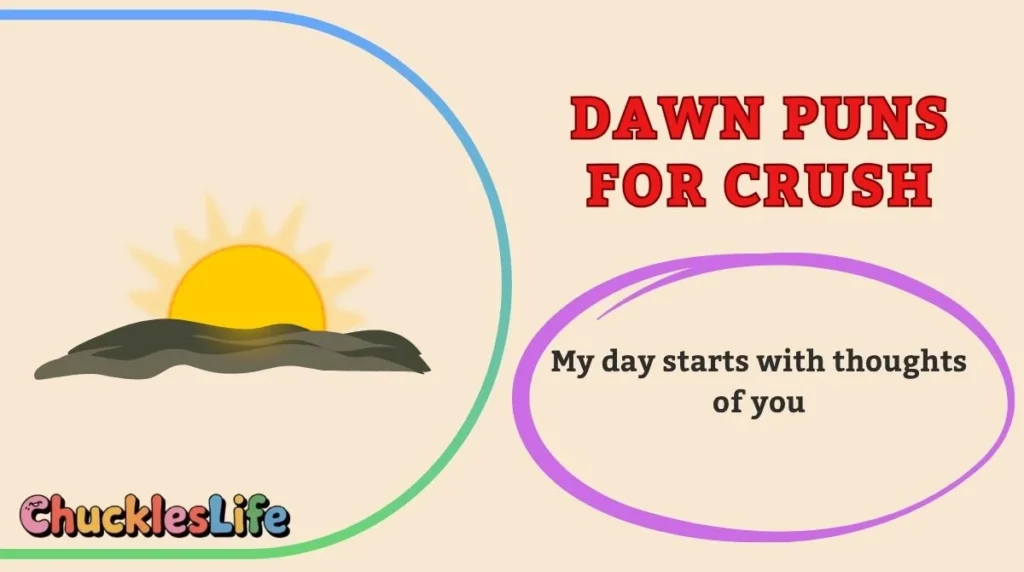 Dawn Puns for Crush