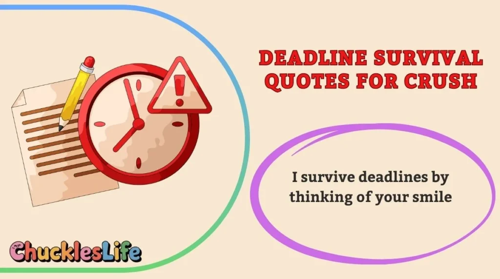 Deadline Survival Quotes for Crush