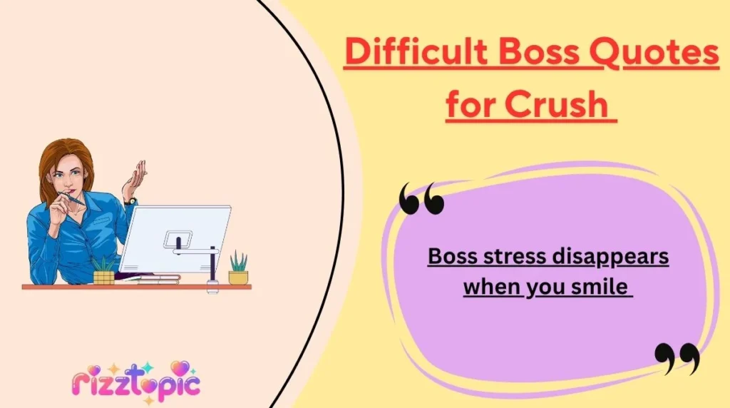 Difficult Boss Quotes for Crush 
