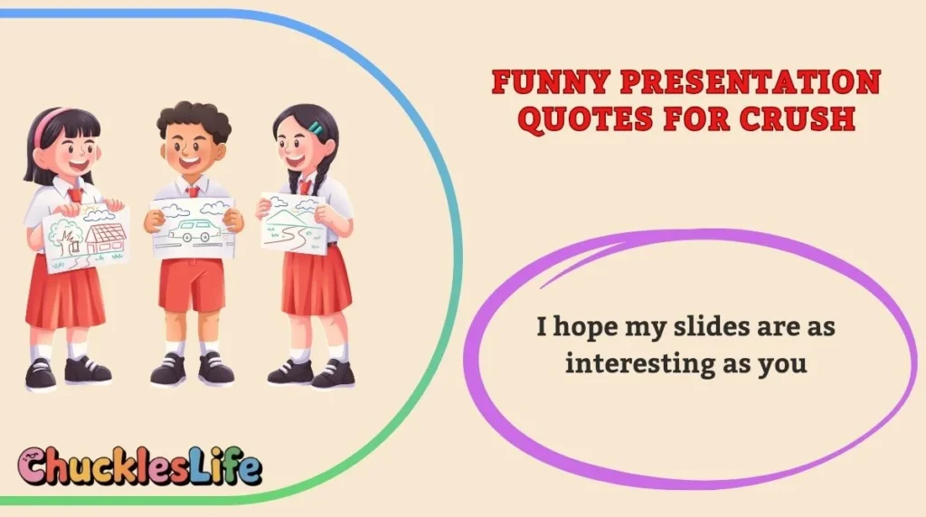 Funny Presentation Quotes for Crush