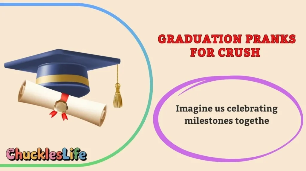 Graduation Pranks for Crush