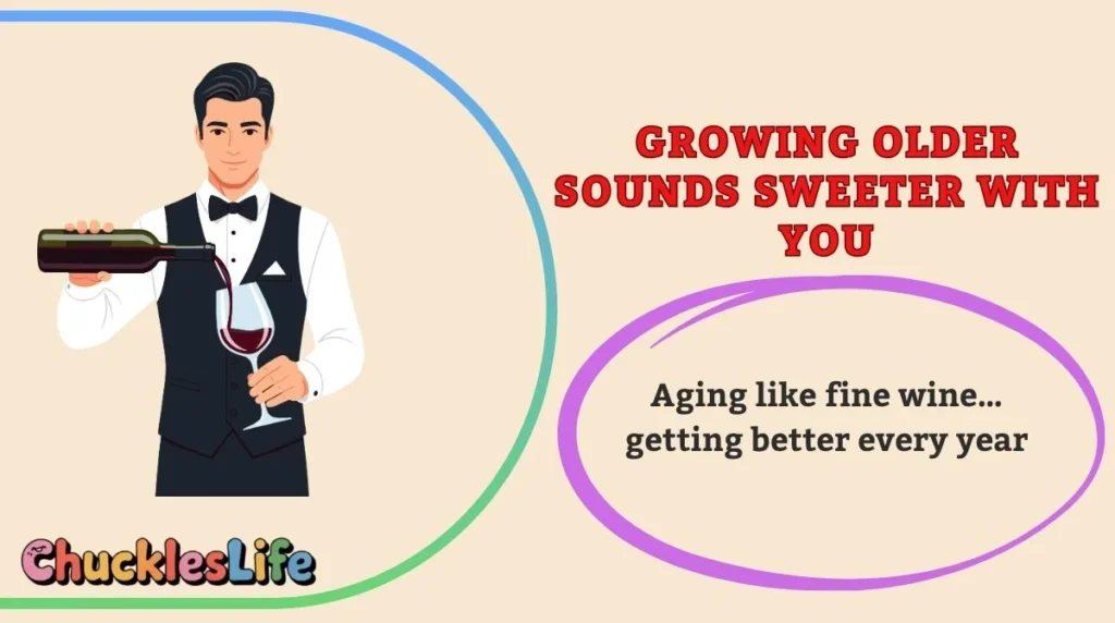 Growing older sounds sweeter with you