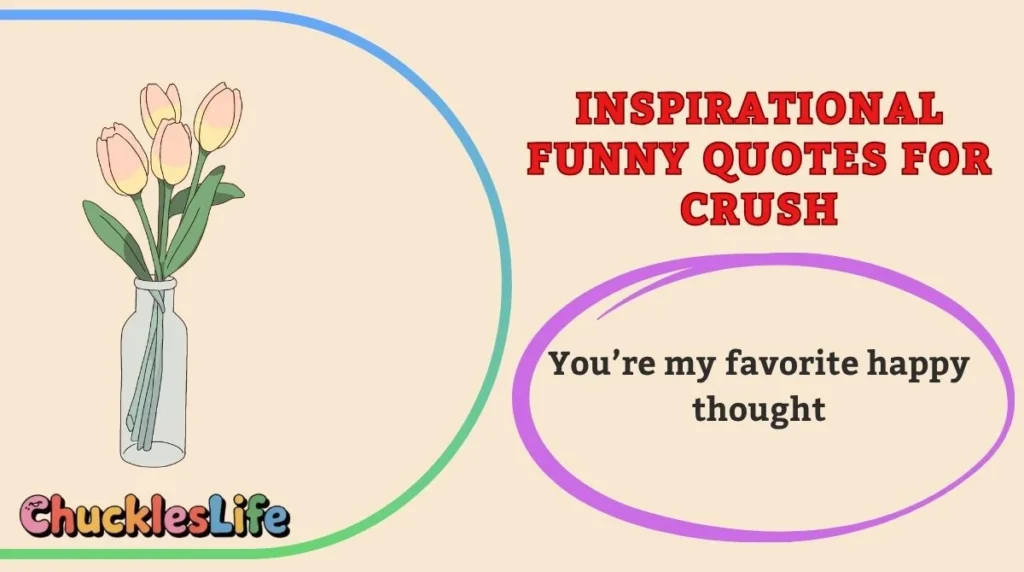 Inspirational Funny Quotes for Crush