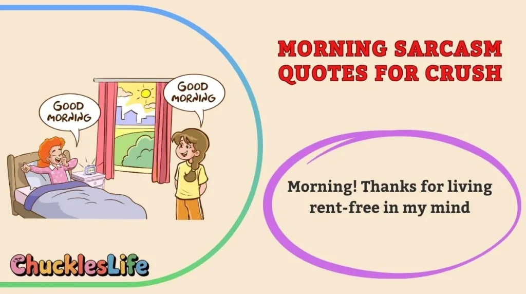 Morning Sarcasm Quotes for Crush