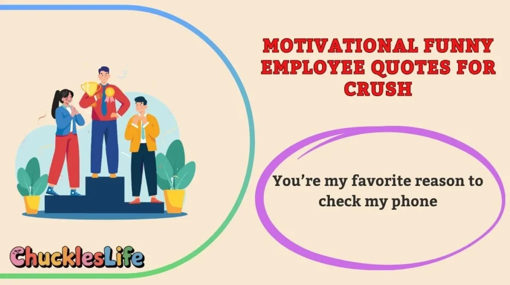 Motivational Funny Employee Quotes for Crush