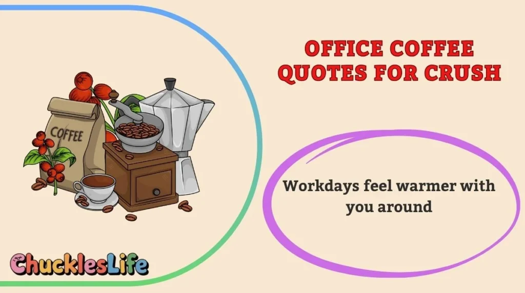 Office Coffee Quotes for Crush