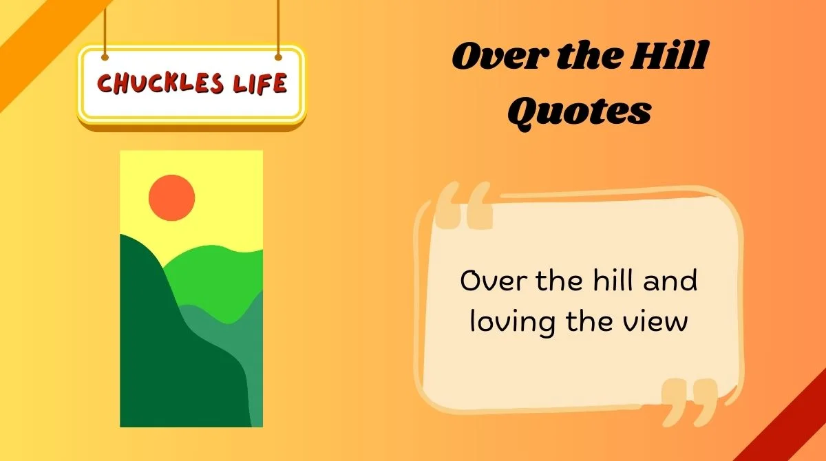 Over the Hill Quotes