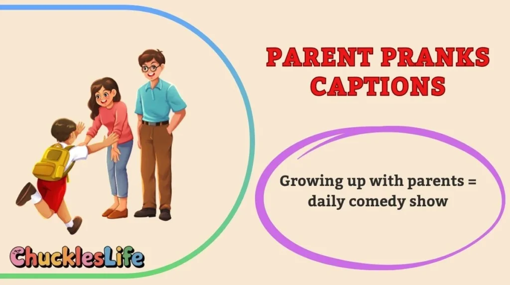 Parent Pranks Captions