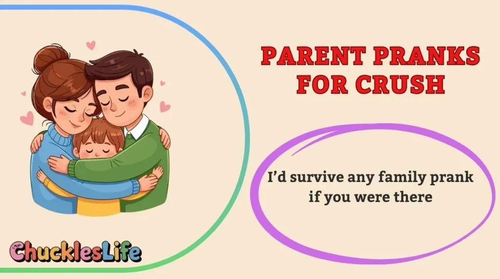 Parent Pranks for Crush