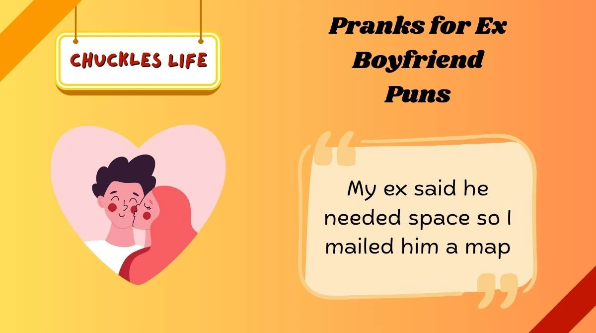 Pranks for Ex Boyfriend Puns