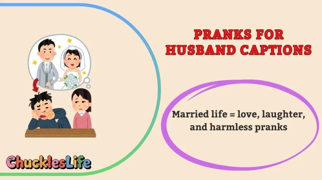 Pranks for Husband Captions