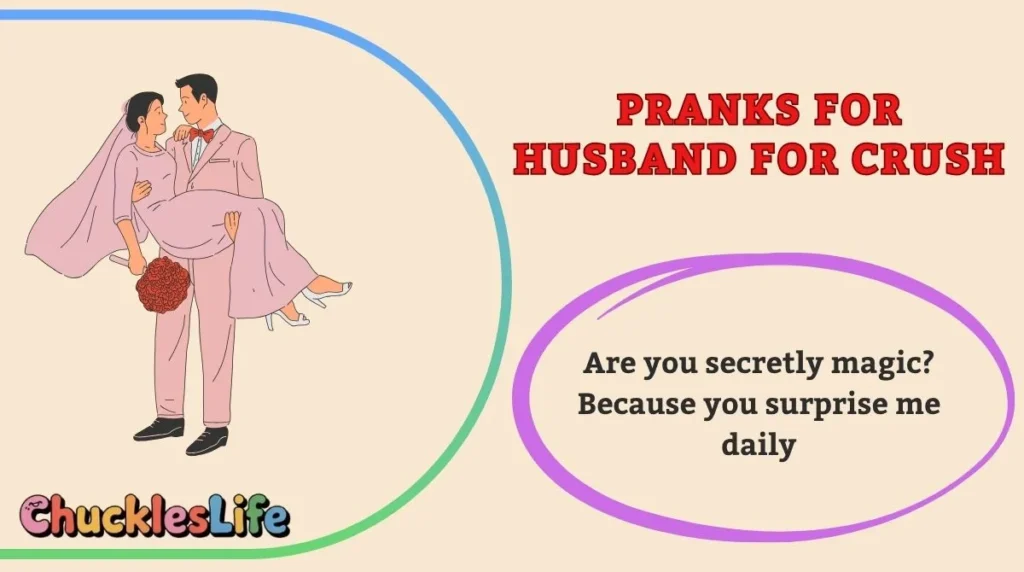 Pranks for Husband for Crush