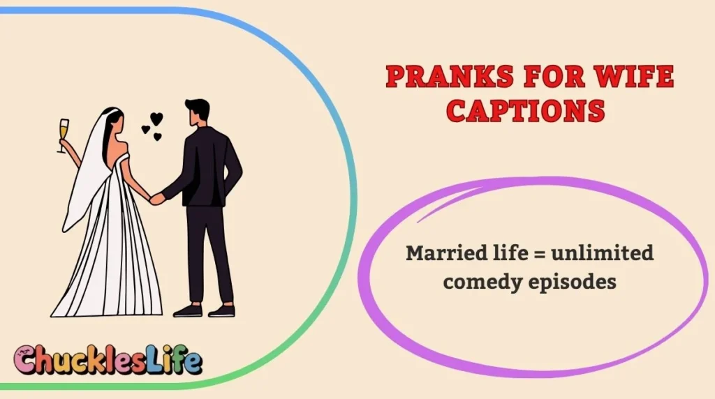 Pranks for Wife Captions
