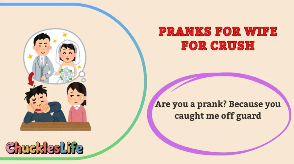 Pranks for Wife for Crush