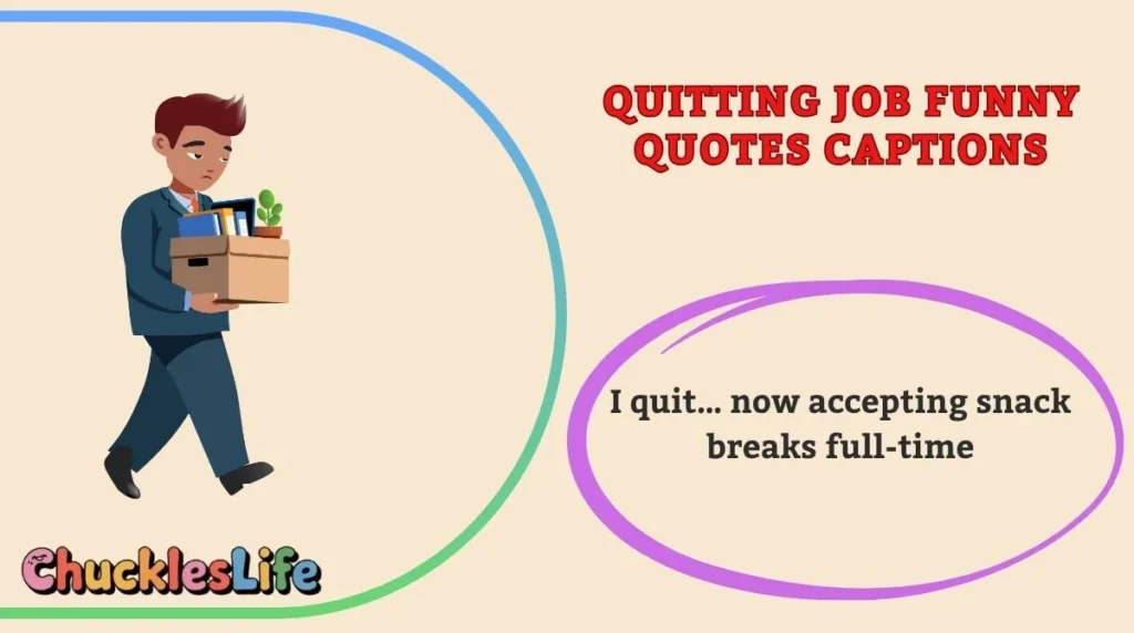 Quitting Job Funny Quotes Captions