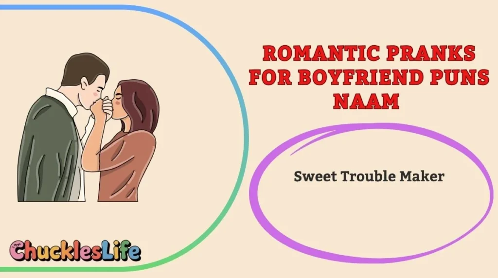Romantic Pranks for Boyfriend Puns Naam
