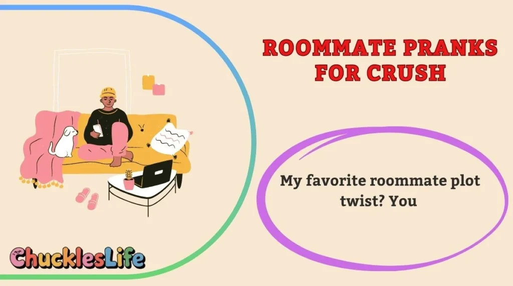 Roommate Pranks for Crush