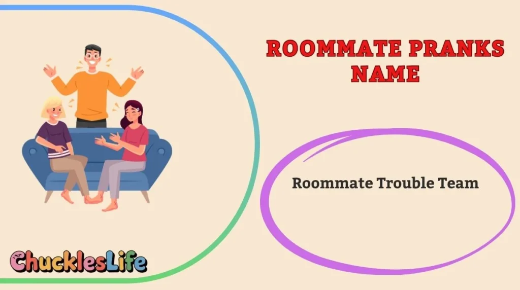 Roommate Pranks Name