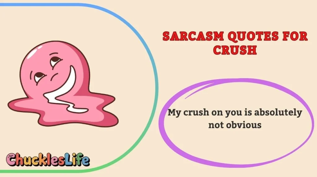 Sarcasm Quotes for Crush