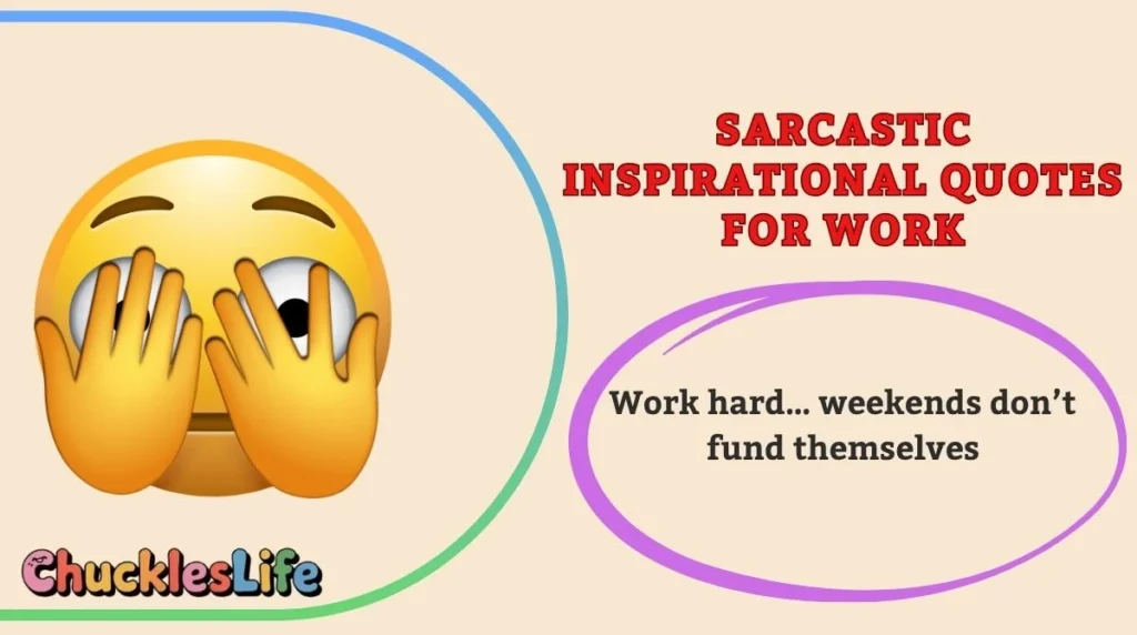Sarcastic Inspirational Quotes for Work