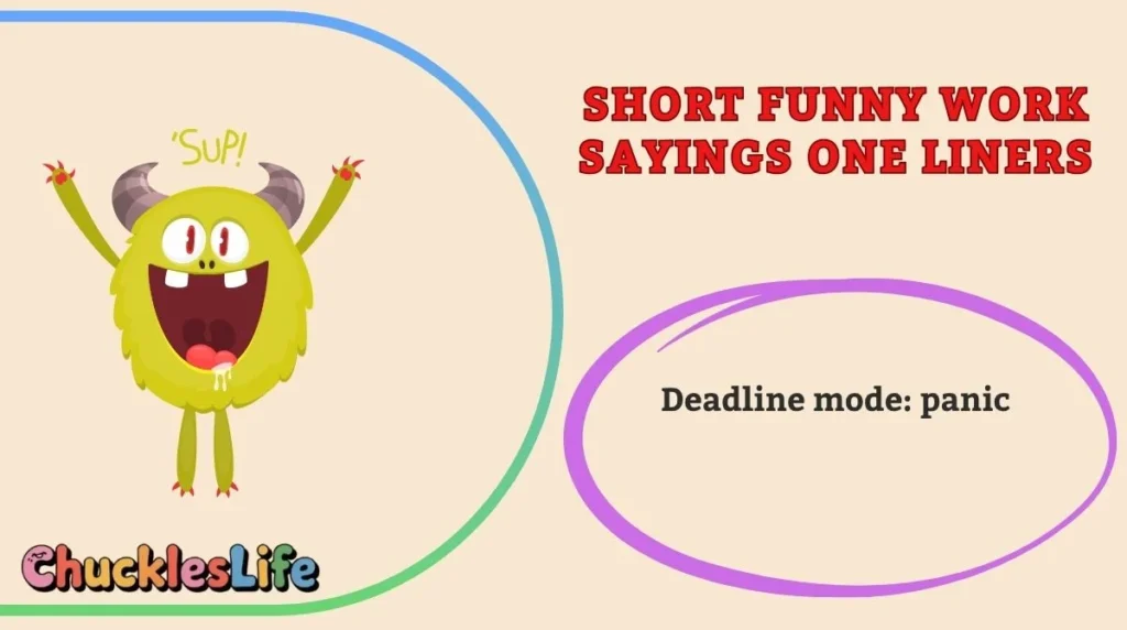 Short Funny Work Sayings One Liners