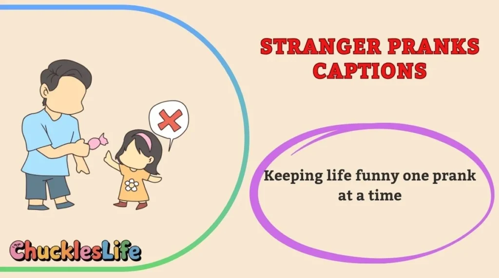 Stranger Pranks Captions