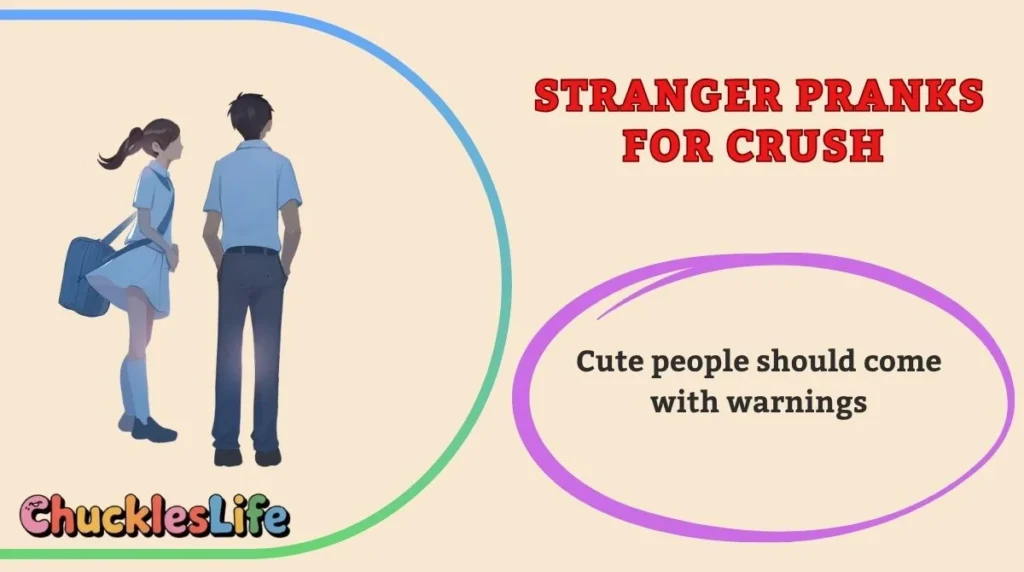 Stranger Pranks for Crush 