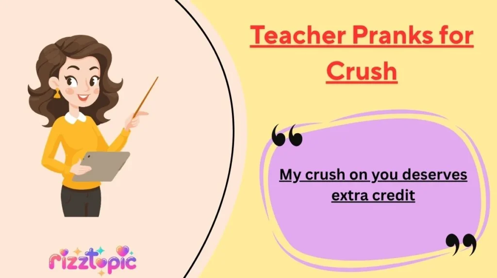 Teacher Pranks for Crush