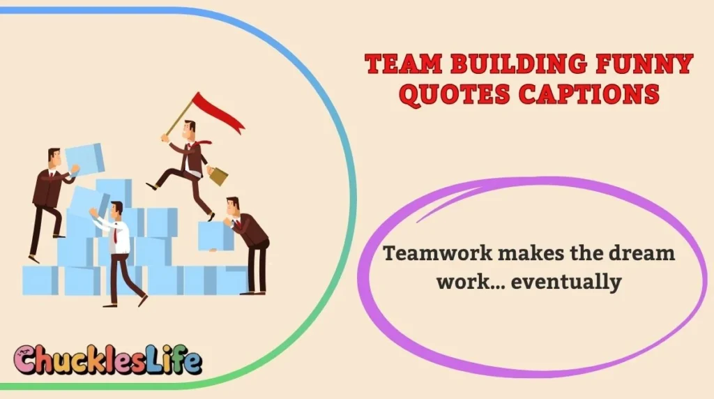 Team Building Funny Quotes Captions