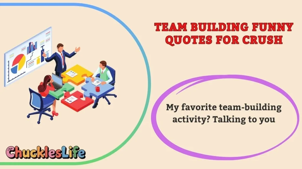 Team Building Funny Quotes for Crush