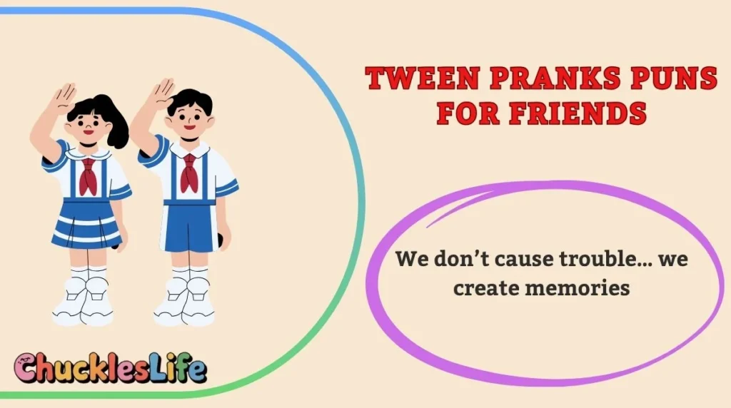 Tween Pranks Puns for Friends