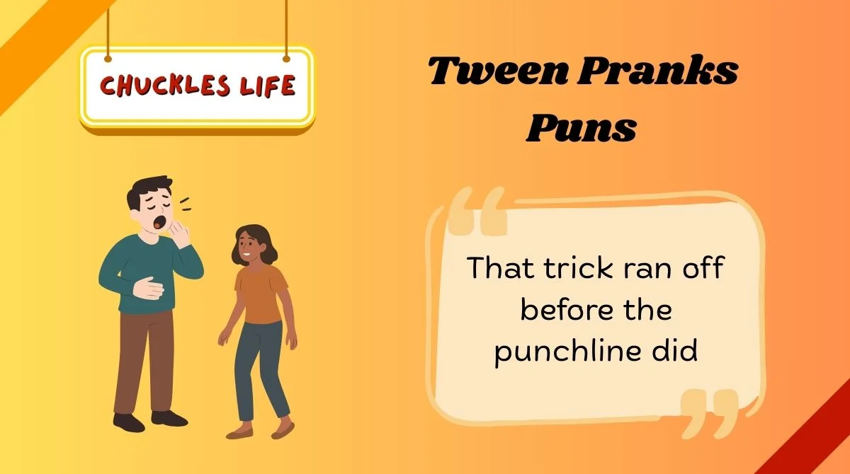 Tween Pranks Puns