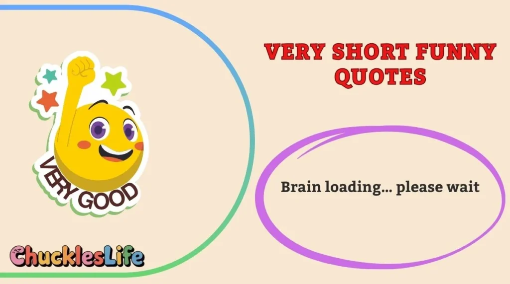 Very Short Funny Quotes