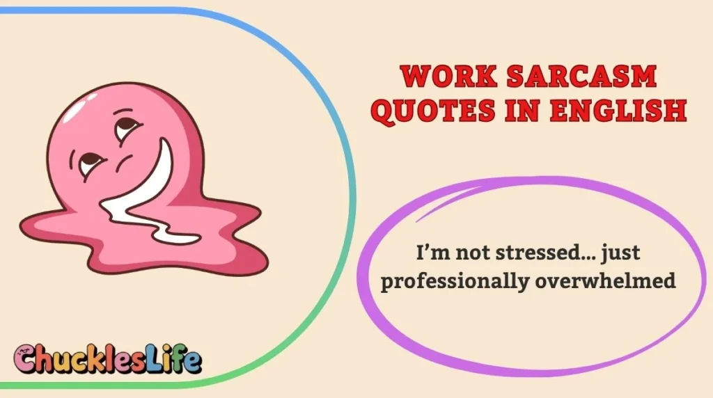 Work Sarcasm Quotes in English
