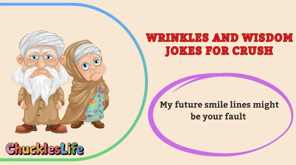 Wrinkles and Wisdom Jokes for Crush