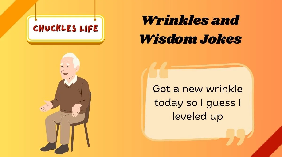 Wrinkles and Wisdom Jokes