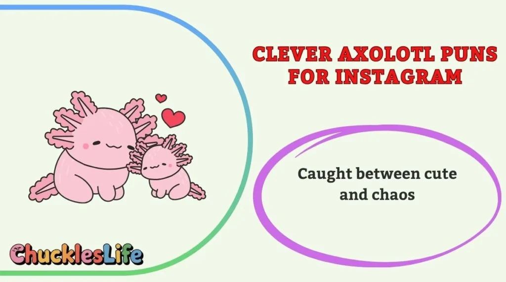 Clever Axolotl Puns for Instagram
