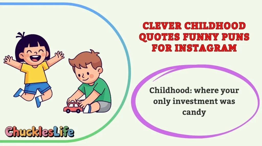 Clever Childhood Quotes Funny Puns for Instagram