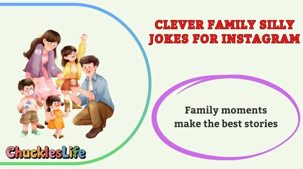 Clever Family Silly Jokes for Instagram