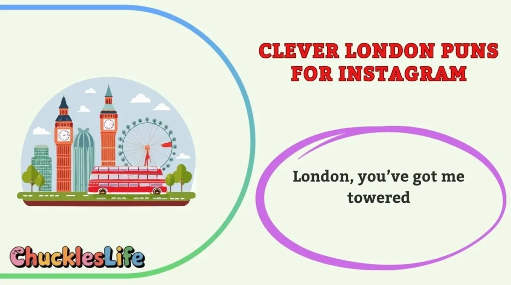 Clever London Puns for Instagram