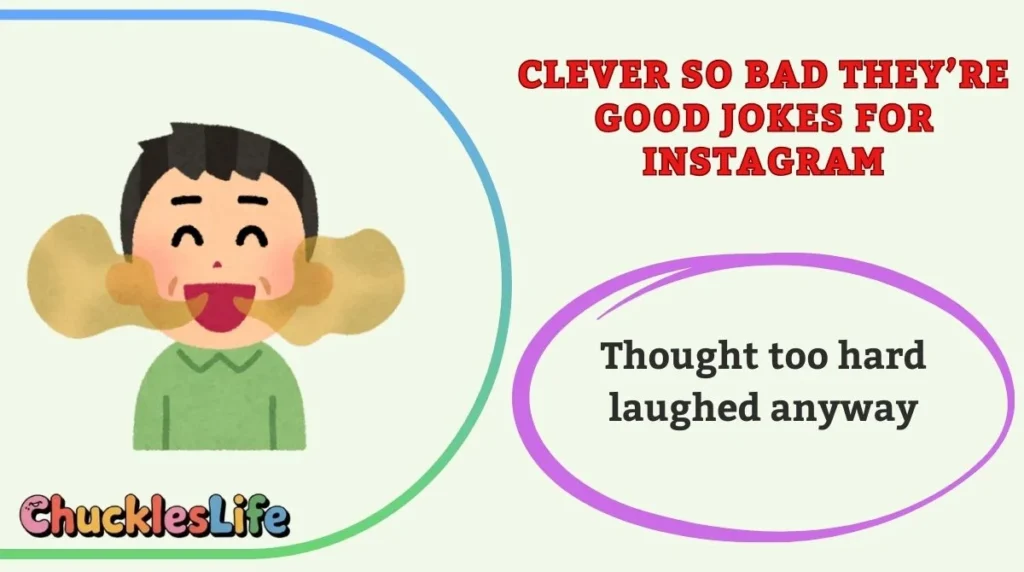 Clever So Bad They’re Good Jokes for Instagram