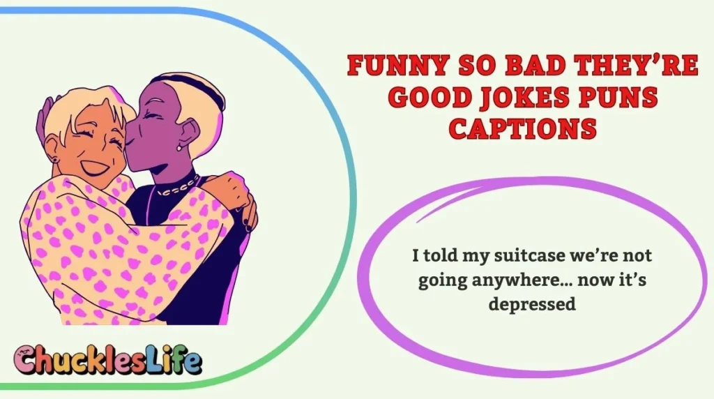 Funny So Bad They’re Good Jokes Puns Captions