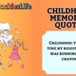 Childhood Memories Quotes